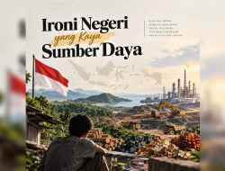 Ironi Negeri yang Kaya Sumber Daya